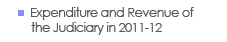 Expenditure and Revenue of the Judiciary in 2011-12